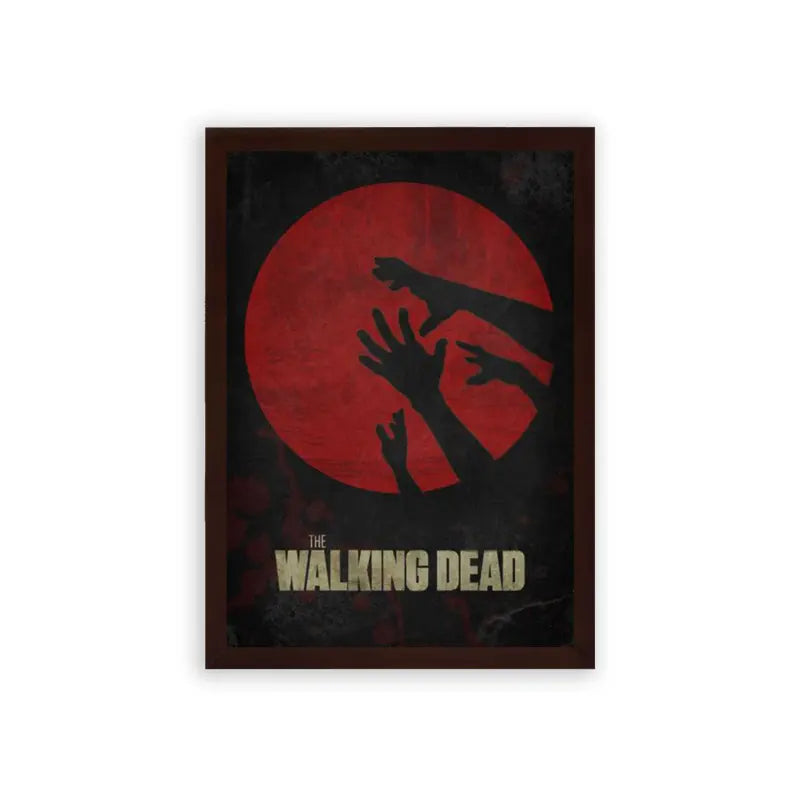 The Walking Dead 'Grips of the Undead' Framed Poster Brown Premium Wood The image is a poster for the tv series "the walking dead." it features a dark silhouette of a group of hands reaching upwards against a backdrop of a red circle, suggesting a sense of horror and desperation, which is fitting for the show's zombie apocalypse theme.