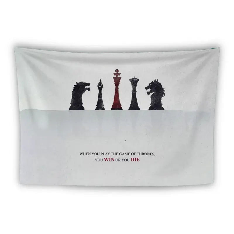 A tapestry shows five chess pieces shaped like six characters from "Game of Thrones." Below the pieces, the text reads "WHEN YOU PLAY THE GAME OF THRONES, YOU WIN OR YOU DIE" with "WIN" and "DIE" highlighted in red. The background is white.