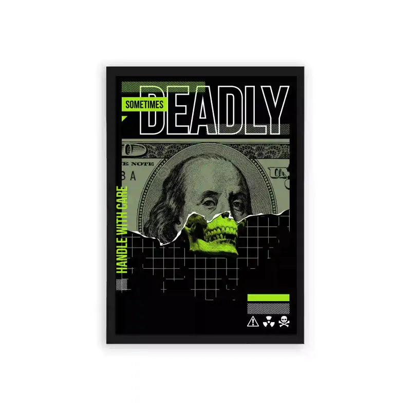 Money 'Deadly Currency' Framed Poster Black Hard Fiber A framed poster with a stylized skull superimposed on cash featuring a portrait, with the word "deadly" prominently displayed above and the phrase "sometimes money is a matter of life and death