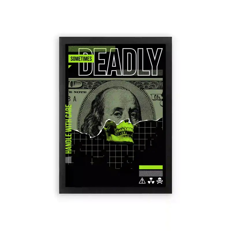 Money 'Deadly Currency' Framed Poster Black Premium Wood A framed poster with a stylized skull superimposed on cash featuring a portrait, with the word "deadly" prominently displayed above and the phrase "sometimes money is a matter of life and death