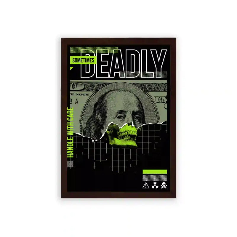 Money 'Deadly Currency' Framed Poster Brown Premium Wood A framed poster with a stylized skull superimposed on cash featuring a portrait, with the word "deadly" prominently displayed above and the phrase "sometimes money is a matter of life and death