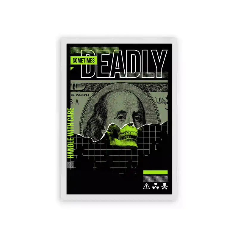 Money 'Deadly Currency' Framed Poster White Hard Fiber A framed poster with a stylized skull superimposed on cash featuring a portrait, with the word "deadly" prominently displayed above and the phrase "sometimes money is a matter of life and death