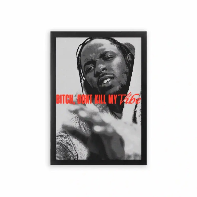 Kendrick Lamar 'Don't Kill My Vibe' Framed Poster Black Premium Wood