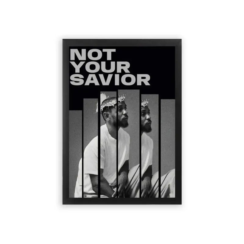 Kendrick Lamar 'Not Your Savior' Framed Poster Black Premium Wood