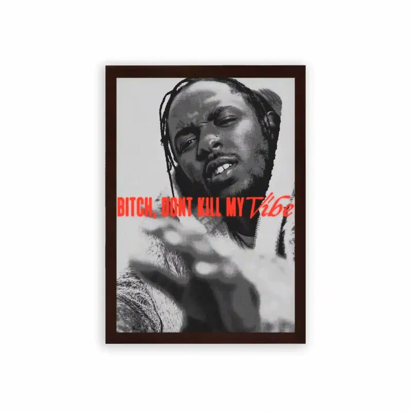 Kendrick Lamar 'Don't Kill My Vibe' Framed Poster Brown Premium Wood