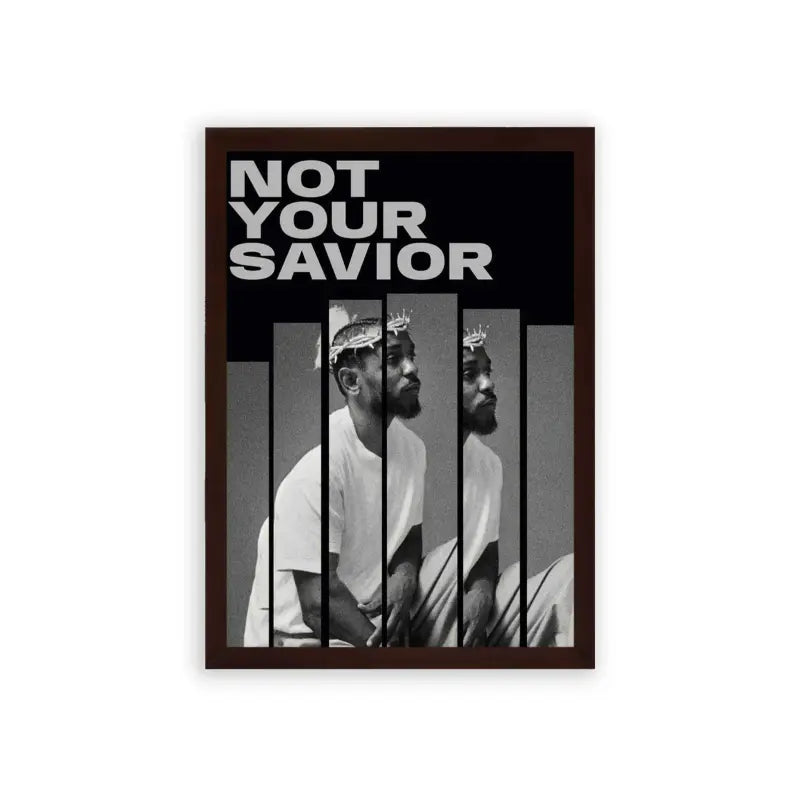 Kendrick Lamar 'Not Your Savior' Framed Poster Brown Premium Wood