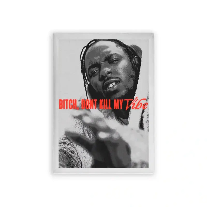 Kendrick Lamar 'Don't Kill My Vibe' Framed Poster White Premium Wood