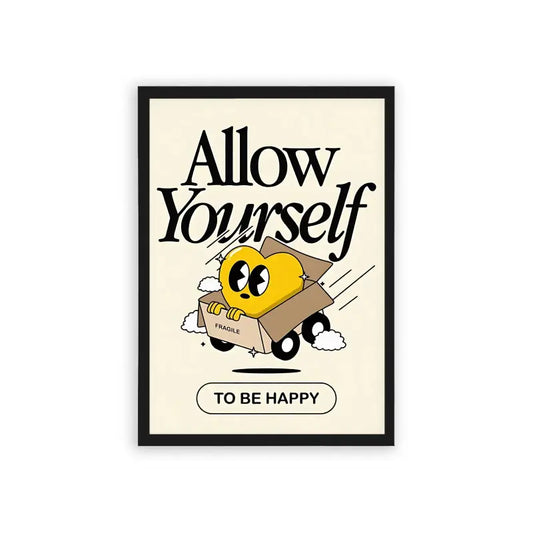 Allow Yourself To Be Happy Framed Poster Black Hard Fiber