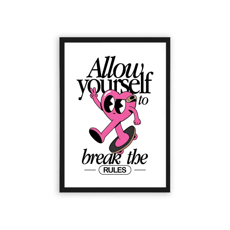 Allow Yourself To Break The Rules Framed Poster Black Hard Fiber