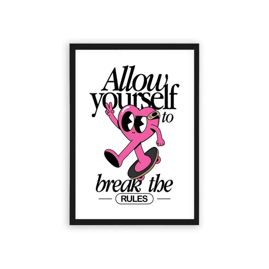 Allow Yourself To Break The Rules Framed Poster Black Hard Fiber