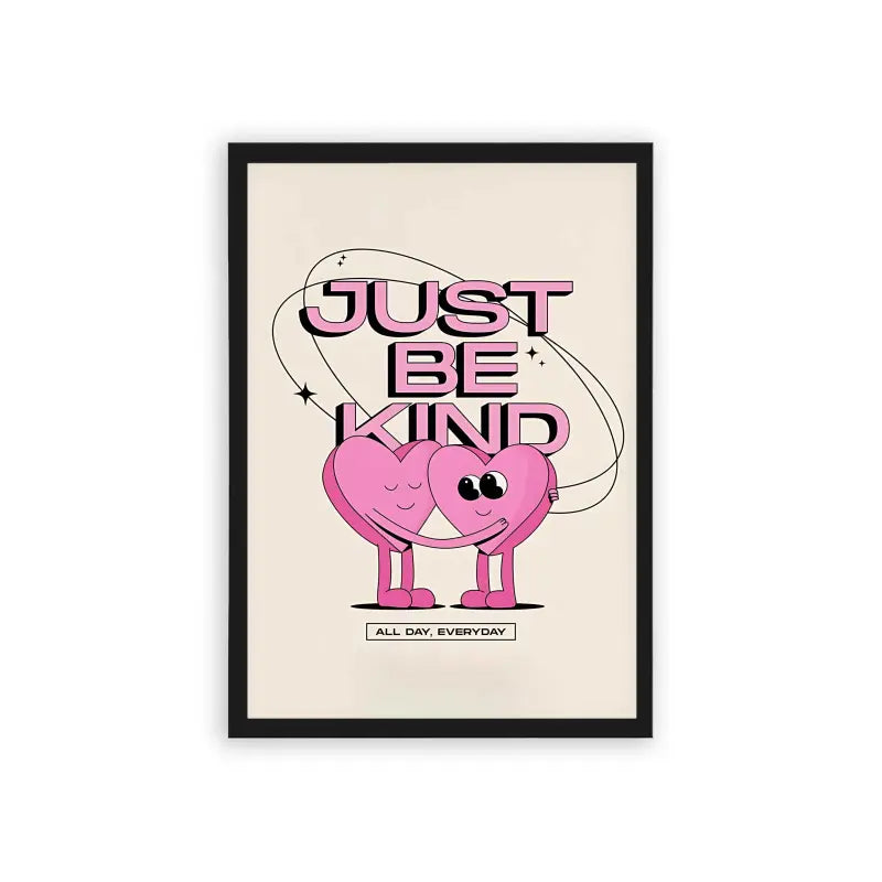 Just Be Kind Framed Poster Black Hard Fiber