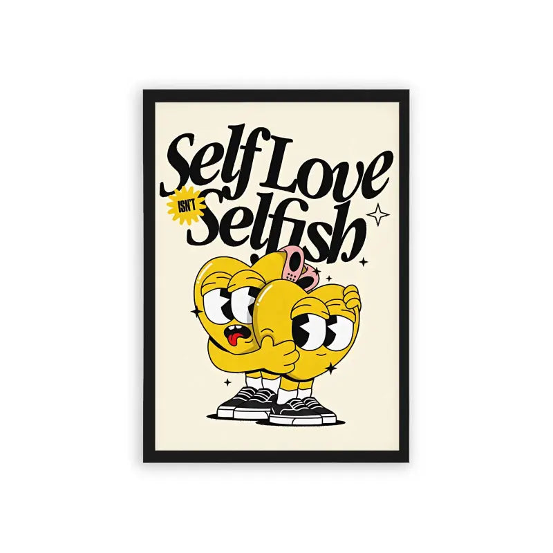 Self Love Isn't Selfish Framed Poster Black Premium Wood