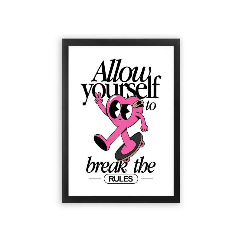 Allow Yourself To Break The Rules Framed Poster Black Premium Wood