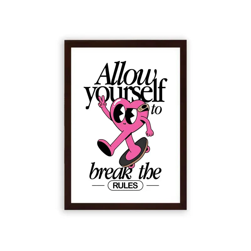 Allow Yourself To Break The Rules Framed Poster Brown Premium Wood