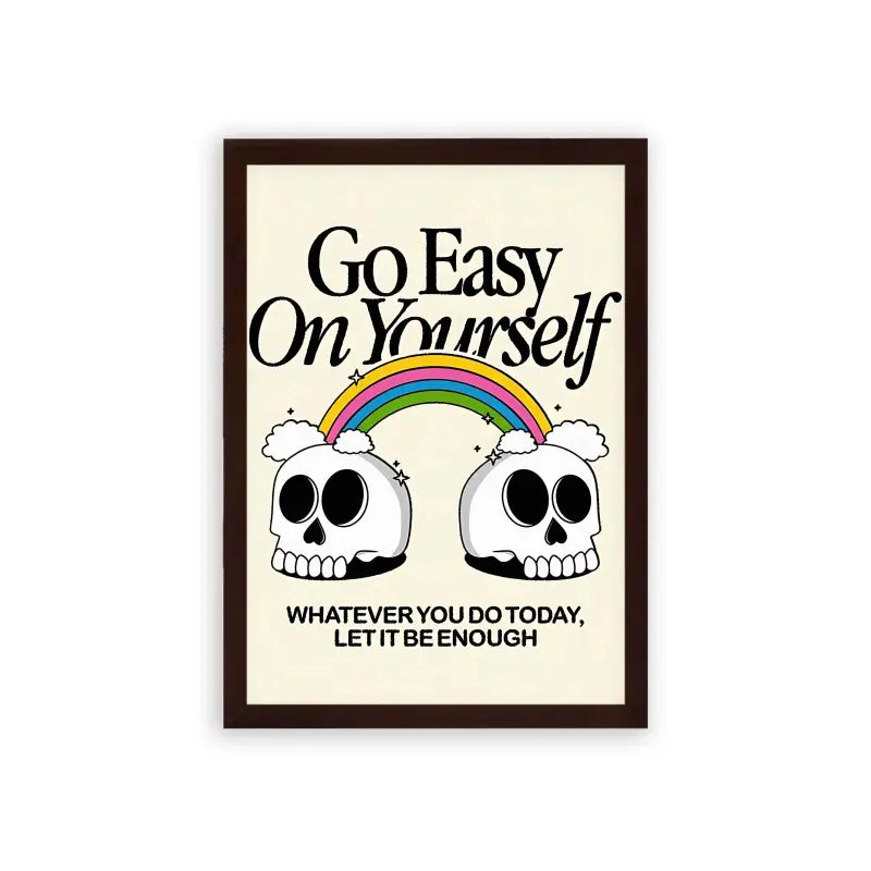 Go Easy On Yourself Framed Poster Brown Premium Wood