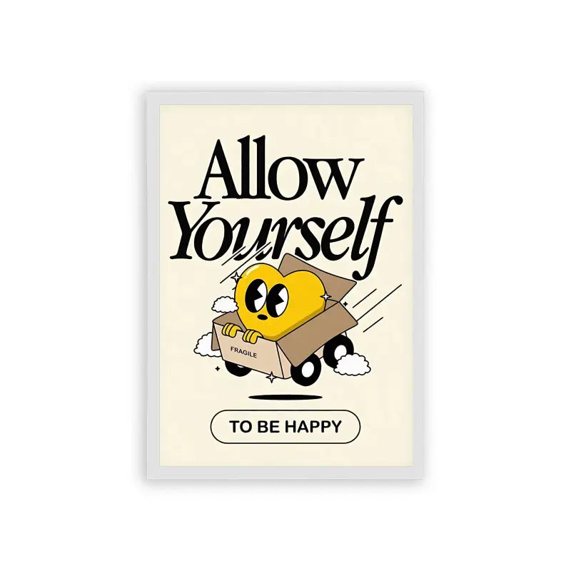 Allow Yourself To Be Happy Framed Poster White Hard Fiber