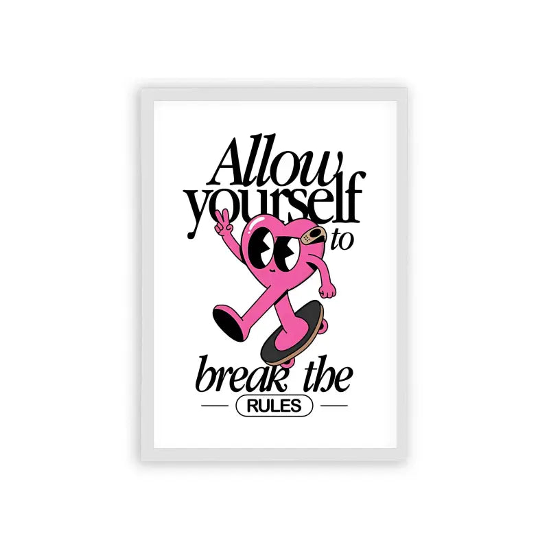 Allow Yourself To Break The Rules Framed Poster White Hard Fiber