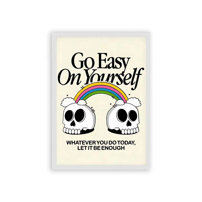 Go Easy On Yourself Framed Poster White Hard Fiber