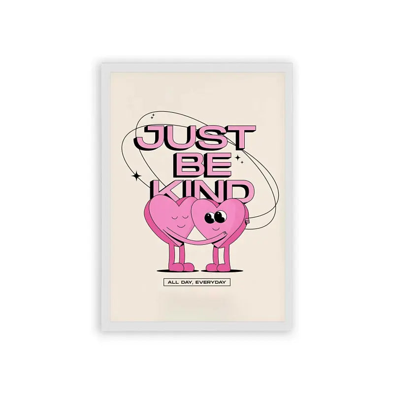 Just Be Kind Framed Poster White Hard Fiber