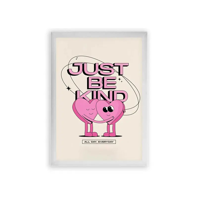 Just Be Kind Framed Poster White Premium Wood