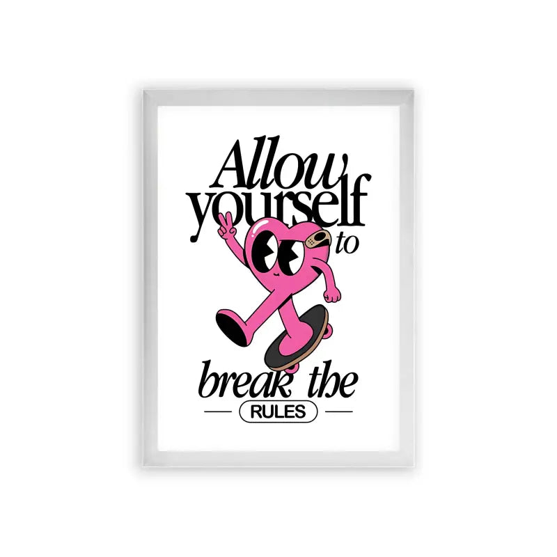 Allow Yourself To Break The Rules Framed Poster White Premium Wood