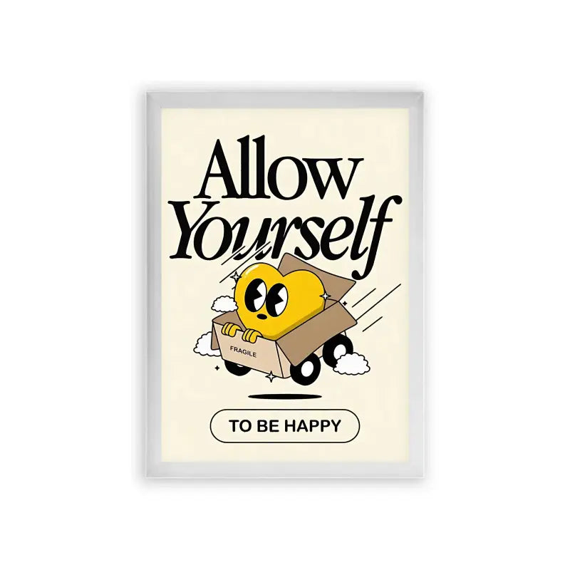 Allow Yourself To Be Happy Framed Poster White Premium Wood