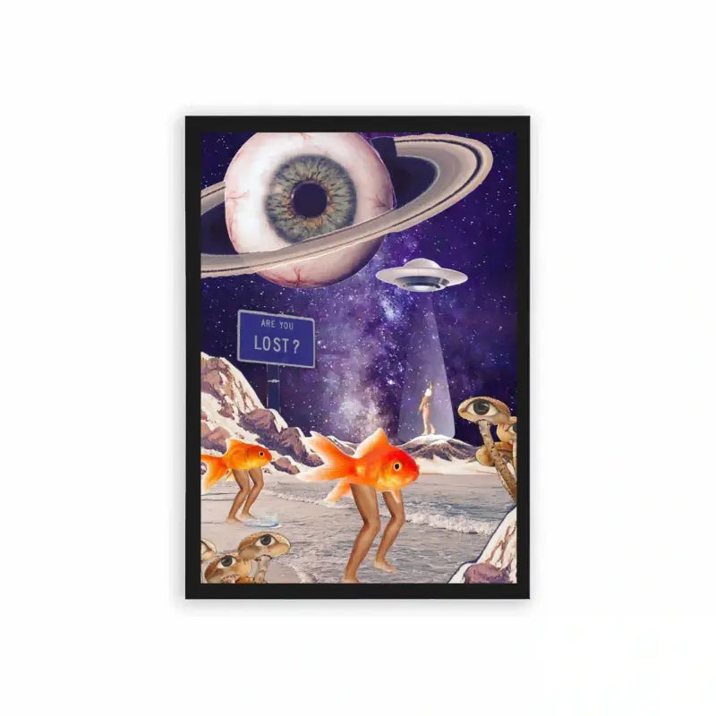 Surreal 'Are You Lost?' Framed Poster Black Hard Fiber A psychedelic blend of cosmic and terrestrial with a touch of whimsy: a gigantic eye-planetary body overlooks a surreal landscape where goldfish with legs wander about, and curious alien beings encounter a traditional flying saucer asking if someone's lost‚Äîall bordered by an earthly frame.