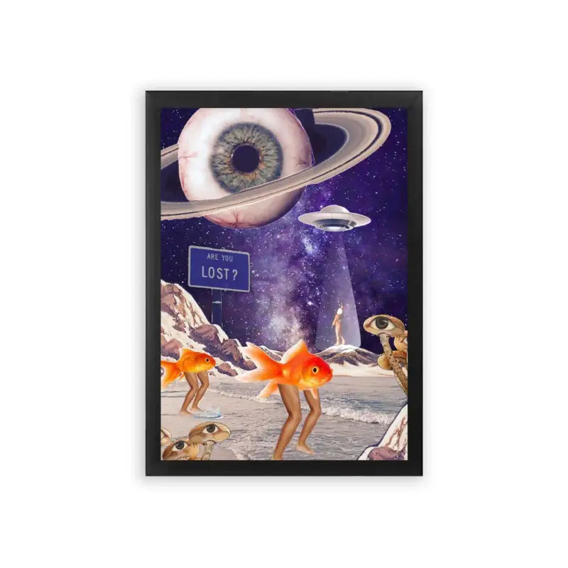 Surreal 'Are You Lost?' Framed Poster Black Premium Wood A psychedelic blend of cosmic and terrestrial with a touch of whimsy: a gigantic eye-planetary body overlooks a surreal landscape where goldfish with legs wander about, and curious alien beings encounter a traditional flying saucer asking if someone's lost‚Äîall bordered by an earthly frame.