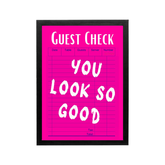Hot pink Guest Check You Look So Good poster with white typography, black frame, Y2K satirical style for bedroom or dorm