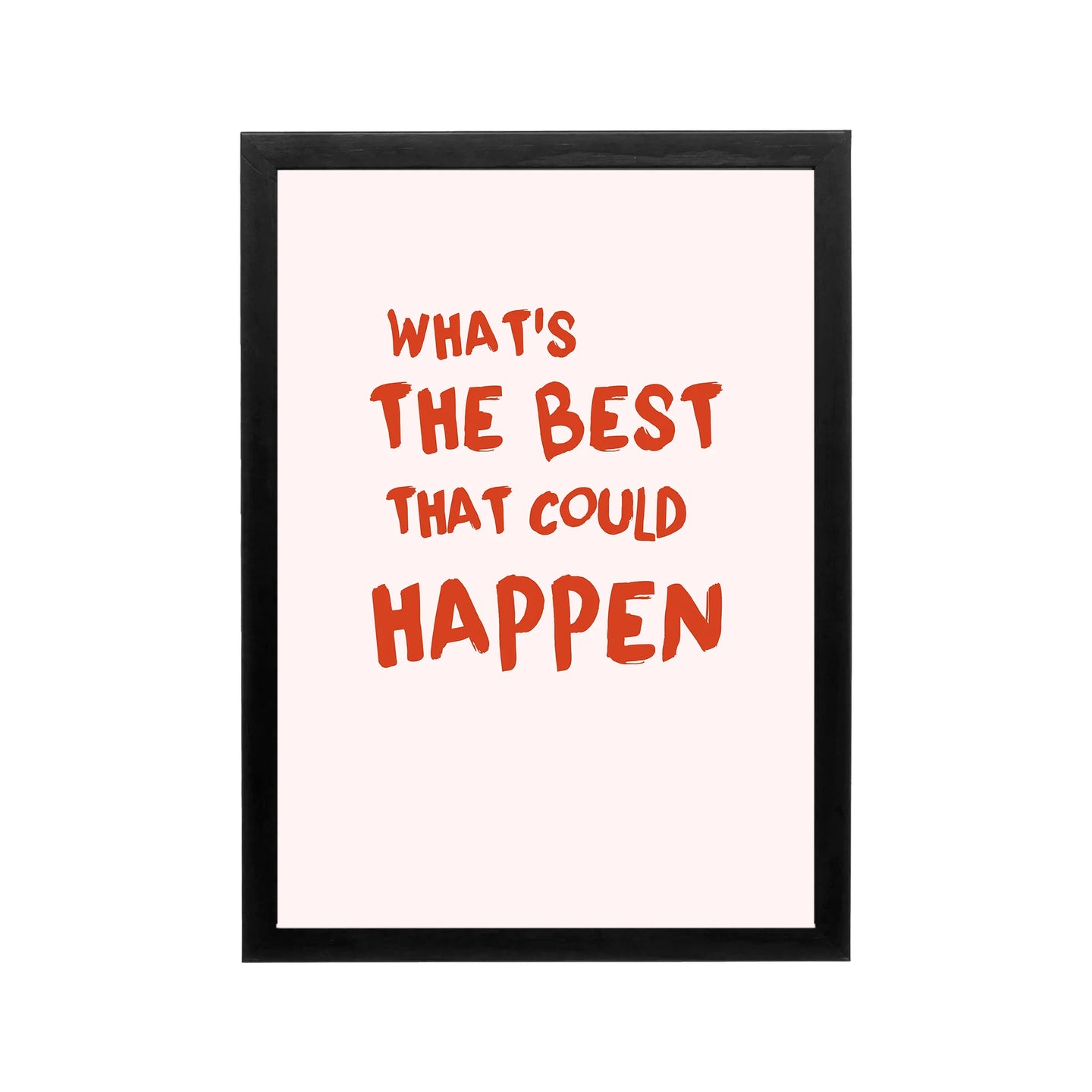 Pink and orange typography poster reading Whats The Best That Could Happen for dorm room or workspace