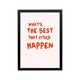 Pink and orange typography poster reading Whats The Best That Could Happen for dorm room or workspace